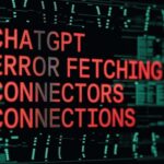 ChatGPT Error Fetching Connectors Connections