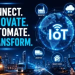 IoT developments connecting smart devices, industries, cloud platforms, healthcare systems, logistics networks, and intelligent automation technologies.